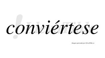 Conviértese  lleva tilde con vocal tónica en la primera «e»