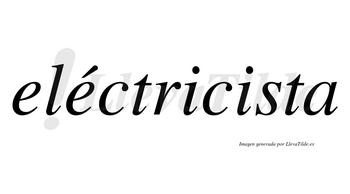 Eléctricista lleva tilde con vocal tónica en la segunda «e»