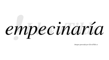 Empecinaría  lleva tilde con vocal tónica en la segunda «i»