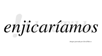 Enjicaríamos  lleva tilde con vocal tónica en la segunda «i»