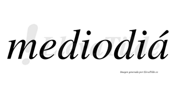Mediodiá  lleva tilde con vocal tónica en la «a»