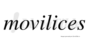Movilices no lleva tilde con vocal tónica en la segunda «i»
