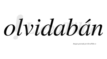Olvidabán lleva tilde con vocal tónica en la segunda «a»