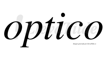 Optico no lleva tilde con vocal tónica en la «i»