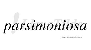 Parsimoniosa no lleva tilde con vocal tónica en la segunda «o»