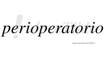 Perioperatorio  no lleva tilde con vocal tónica en la segunda «o»