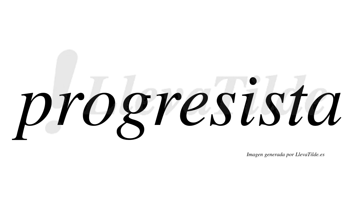 ¿Lleva tilde progresista? | LlevaTilde.es