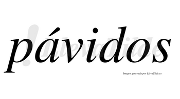 Pávidos  lleva tilde con vocal tónica en la «a»