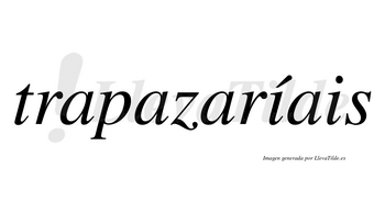 Trapazaríais  lleva tilde con vocal tónica en la primera «i»