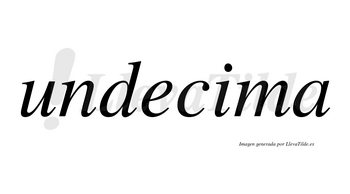 Undecima  no lleva tilde con vocal tónica en la «i»