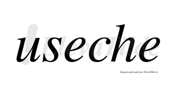 Useche  no lleva tilde con vocal tónica en la primera «e»