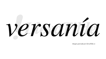 Versanía  lleva tilde con vocal tónica en la «i»