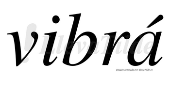 Vibrá  lleva tilde con vocal tónica en la «a»