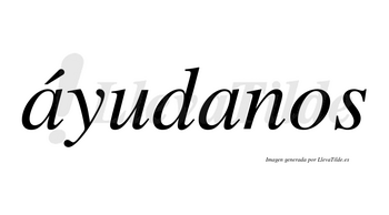 Áyudanos lleva tilde con vocal tónica en la primera «a»