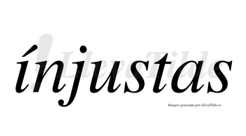 Ínjustas  lleva tilde con vocal tónica en la «i»
