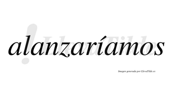 Alanzaríamos  lleva tilde con vocal tónica en la «i»