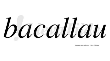 Bacallau no lleva tilde con vocal tónica en la segunda «a»