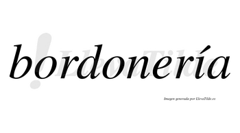 Bordonería  lleva tilde con vocal tónica en la «i»