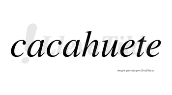 Cacahuete  no lleva tilde con vocal tónica en la segunda «a»