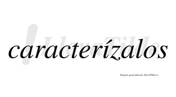 Caracterízalos  lleva tilde con vocal tónica en la «i»