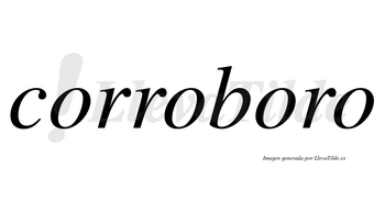 Corroboro no lleva tilde con vocal tónica en la tercera «o»