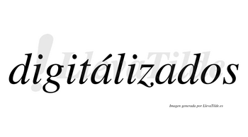 Digitálizados  lleva tilde con vocal tónica en la primera «a»
