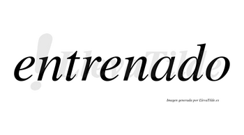 Entrenado  no lleva tilde con vocal tónica en la «a»