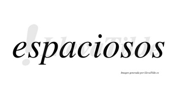 Espaciosos  no lleva tilde con vocal tónica en la primera «o»