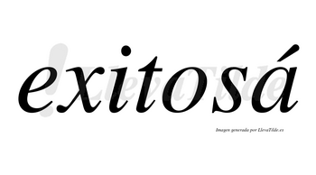 Exitosá lleva tilde con vocal tónica en la «a»
