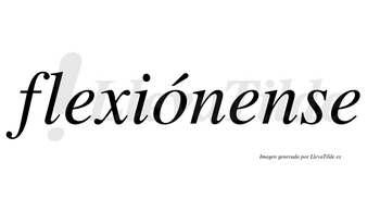 Flexiónense  lleva tilde con vocal tónica en la «o»