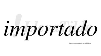 Importado  no lleva tilde con vocal tónica en la «a»