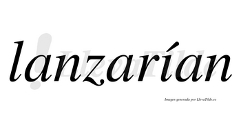 Lanzarían  lleva tilde con vocal tónica en la «i»