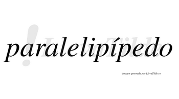 Paralelipípedo lleva tilde con vocal tónica en la segunda «i»