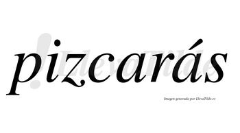 Pizcarás  lleva tilde con vocal tónica en la segunda «a»
