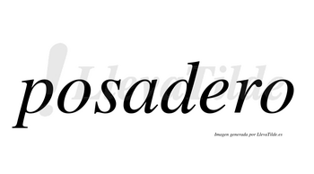 Posadero  no lleva tilde con vocal tónica en la «e»