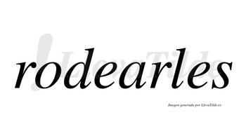 Rodearles  no lleva tilde con vocal tónica en la «a»