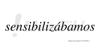 Sensibilizábamos  lleva tilde con vocal tónica en la primera «a»