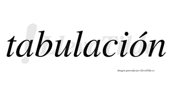 Tabulación  lleva tilde con vocal tónica en la «o»