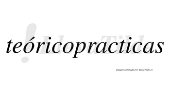 Teóricopracticas  lleva tilde con vocal tónica en la primera «o»