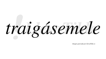 Traigásemele  lleva tilde con vocal tónica en la segunda «a»