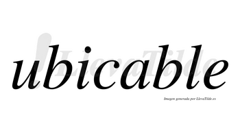 Ubicable no lleva tilde con vocal tónica en la «a»