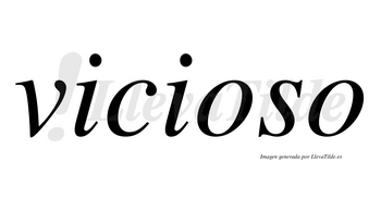 Vicioso  no lleva tilde con vocal tónica en la primera «o»