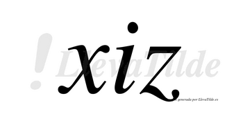 Xiz no lleva tilde con vocal tónica en la «i»