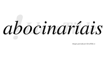 Abocinaríais  lleva tilde con vocal tónica en la segunda «i»