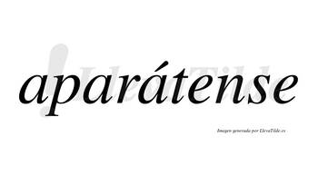 Aparátense  lleva tilde con vocal tónica en la tercera «a»