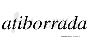 Atiborrada no lleva tilde con vocal tónica en la segunda «a»