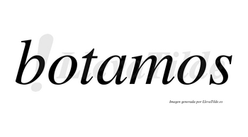Botamos no lleva tilde con vocal tónica en la «a»