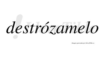 Destrózamelo  lleva tilde con vocal tónica en la primera «o»