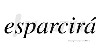 Esparcirá  lleva tilde con vocal tónica en la segunda «a»
