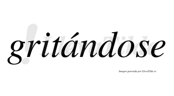 Gritándose  lleva tilde con vocal tónica en la «a»